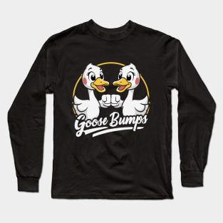 Goose Bumps | Humorus Quirky Geese Long Sleeve T-Shirt